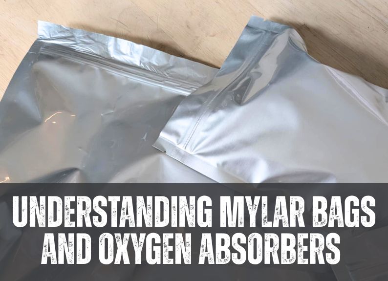 Understanding Mylar Bags and Oxygen absorbers for Long-term Food Storage