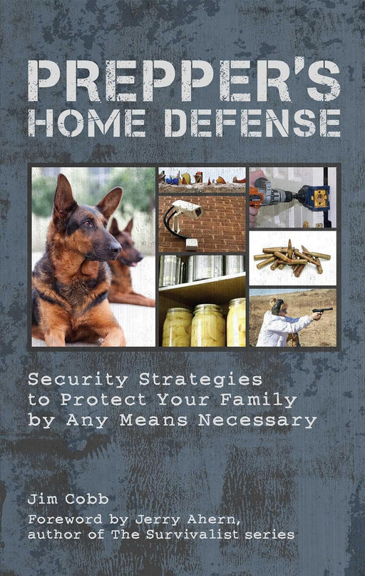 Prepper's Home Defense: Security Strategies to Protect Your Family
