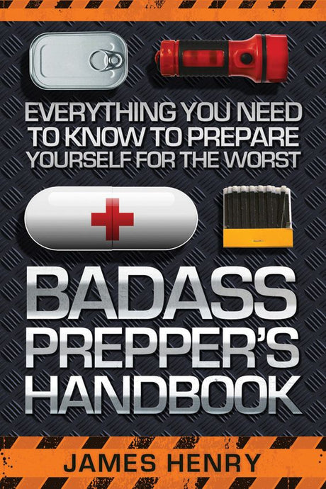 Badass Preppers Handbook by James Henry