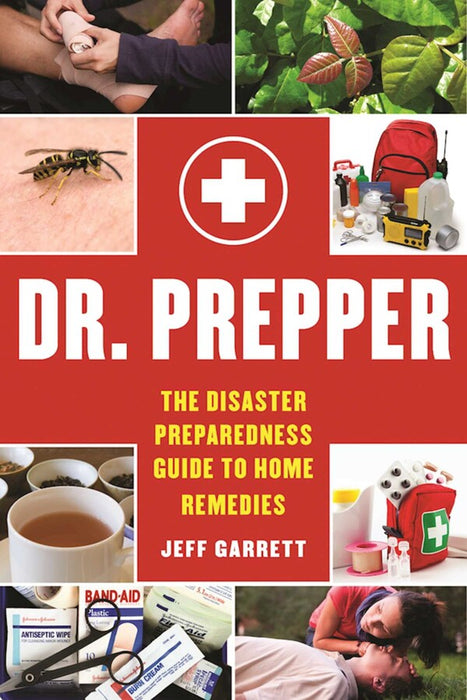 Dr. Prepper: The Disaster Preparedness Guide to Home Remedies Book