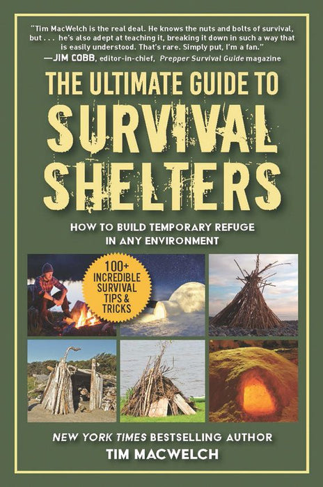 The Ultimate Guide to Survival Shelters Book by Tim Macwelch