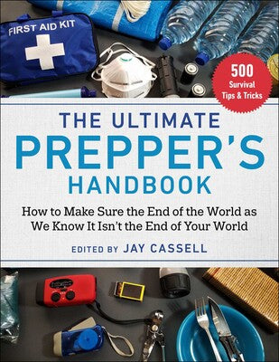The Ultimate Prepper's Handbook edited by Jay Cassell
